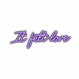 Purple text "It felt love" graphic design