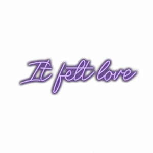 Purple text "It felt love" graphic illustration.