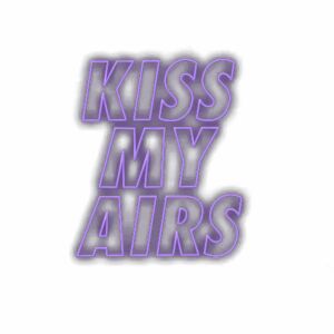 Kiss My Airs" slogan in purple 3D font.