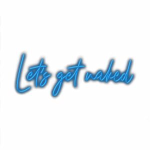 Neon-style "Let's get naked" wall art text.