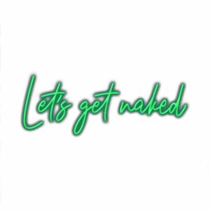 Neon sign saying "Let's get naked