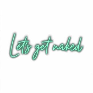 Neon sign phrase "Let's get naked" with shadow effect.