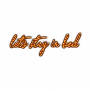 Neon sign saying "let's stay in bed" with shadow.