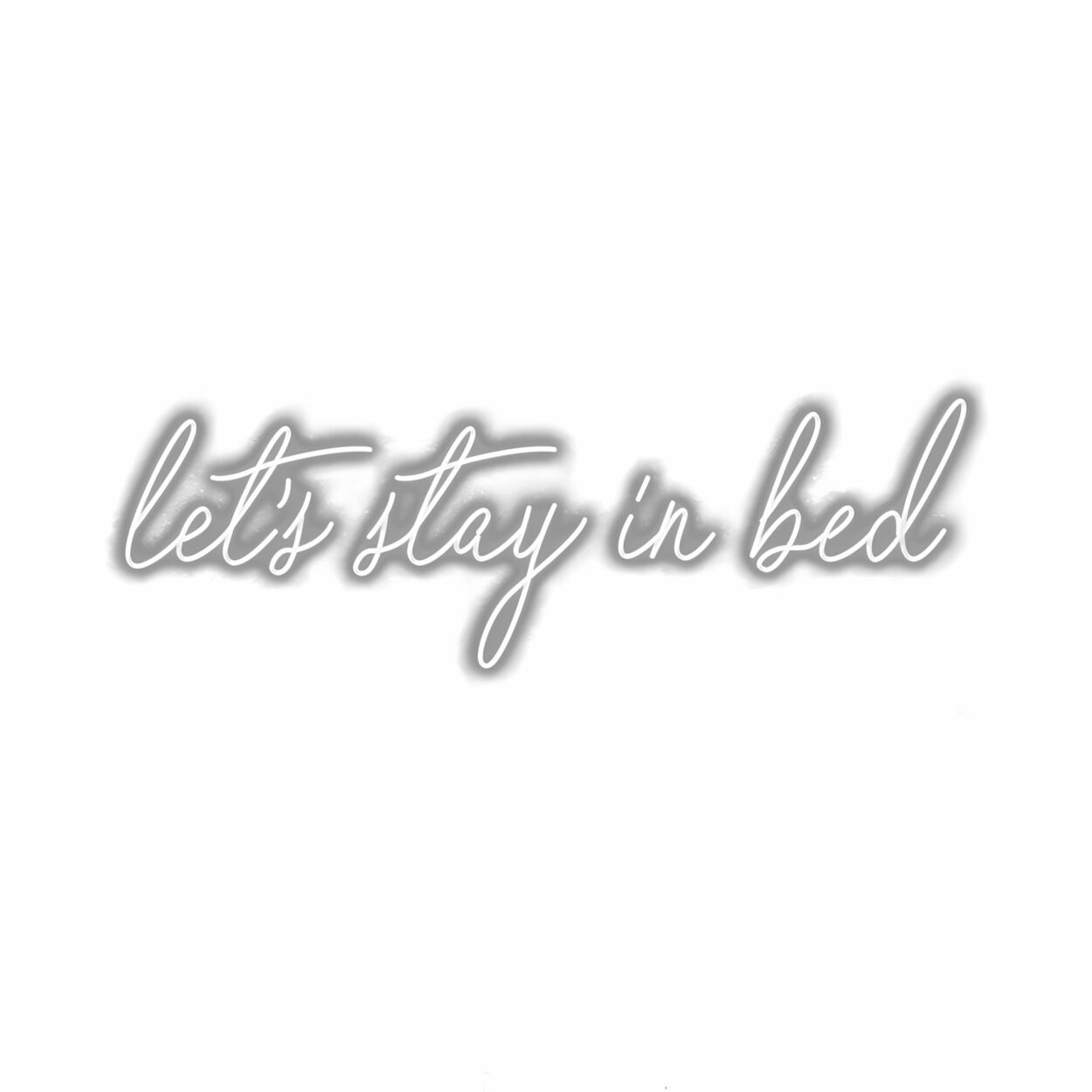 Text 'let's stay in bed' with shadow effect