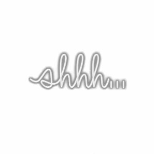 White 'shhh...' cursive lettering on a clean background